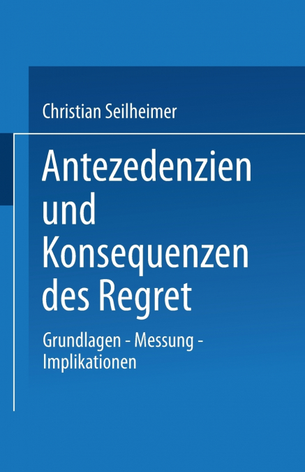 Antezedenzien und Konsequenzen des Regret