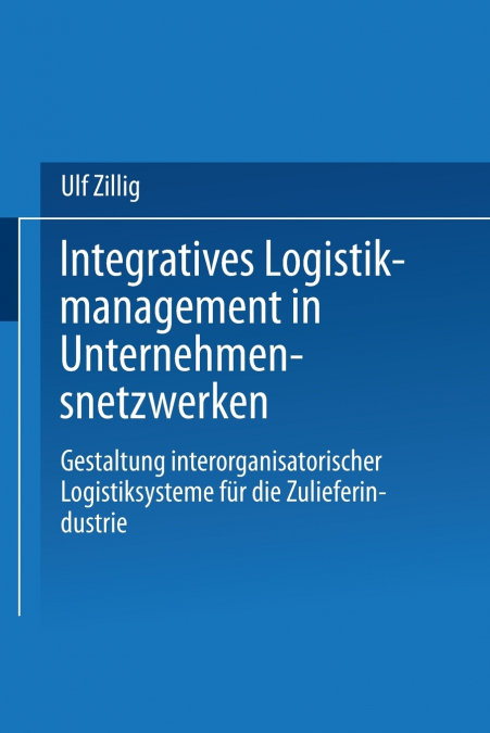 Integratives Logistikmanagement in Unternehmensnetzwerken