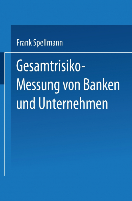 Gesamtrisiko-Messung von Banken und Unternehmen