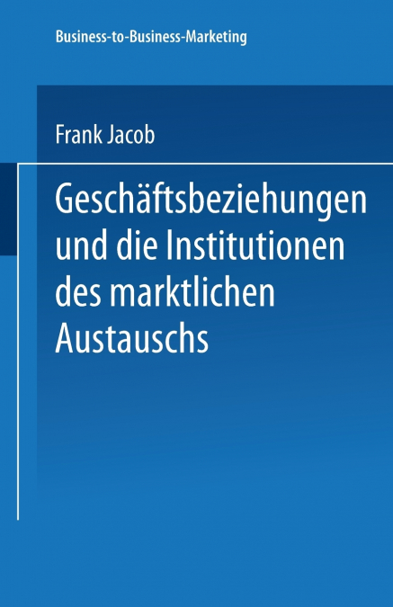 Geschäftsbeziehungen und die Institutionen des marktlichen Austauschs