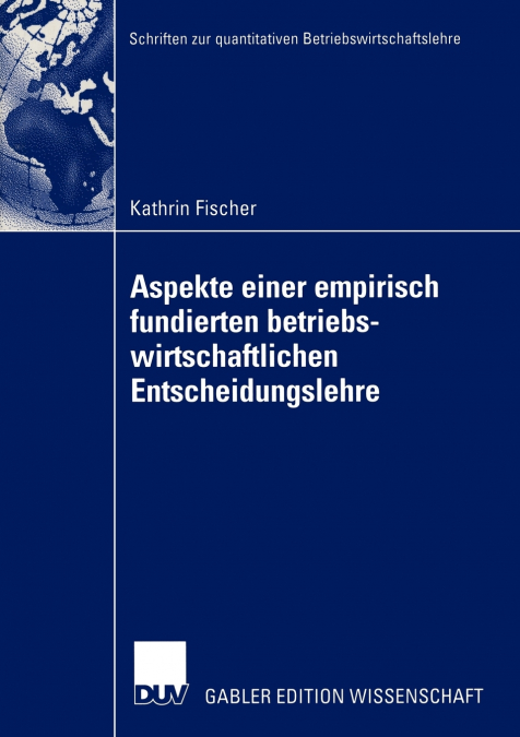 Aspekte einer empirisch fundierten betriebswirtschaftlichen Entscheidungslehre