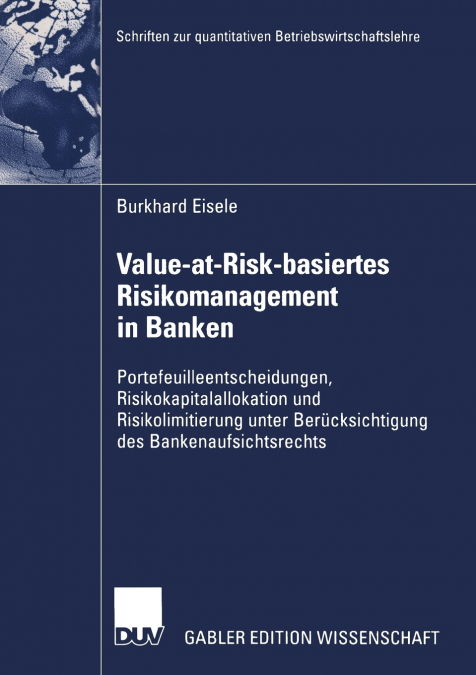 Value-at-Risk-basiertes Risikomanagement in Banken