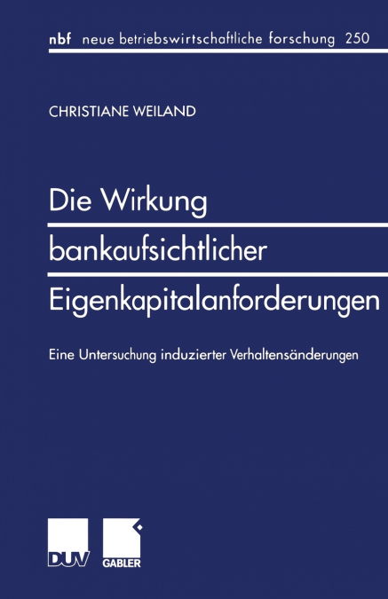 Die Wirkung Bankaufsichtlicher Eigenkapitalanforderungen