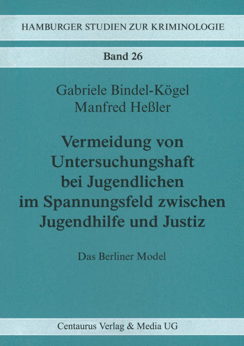 Vermeidung von Untersuchungshaft bei Jugendlichen im Spannungsfeld zwischen Jugendhilfe und Justiz