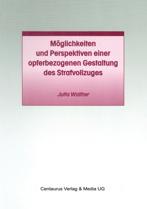Möglichkeiten und Perspektiven einer opferbezogenen Gestaltung des Strafvollzuges