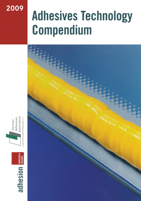 Adhesives Technology Compendium 2009
