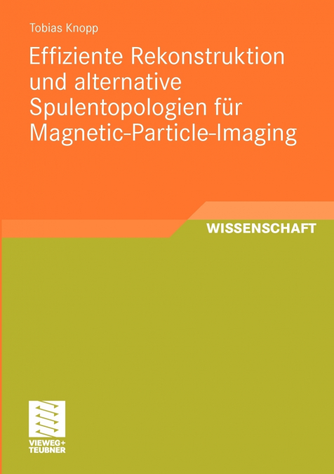 Effiziente Rekonstruktion und  alternative Spulentopologien für Magnetic-Particle-Imaging