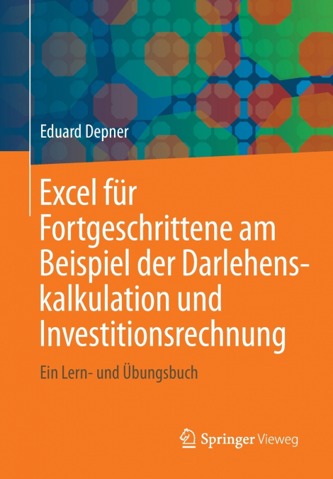 Excel für Fortgeschrittene am Beispiel der Darlehenskalkulation und Investitionsrechnung