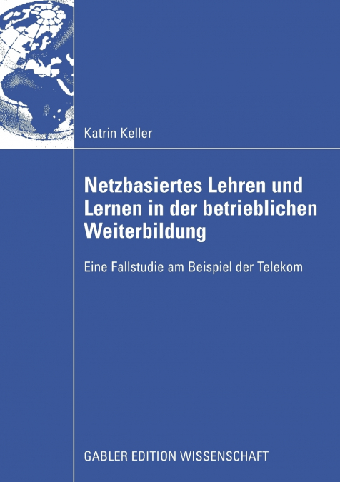 Netzbasiertes Lehren und Lernen in der betrieblichen Weiterbildung