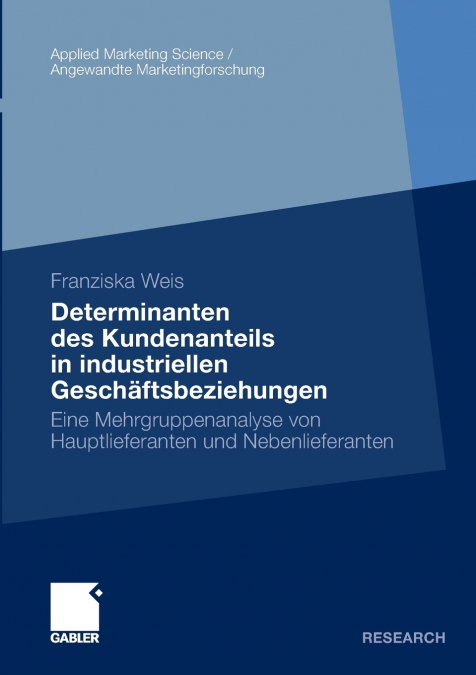 Determinanten des Kundenanteils in industriellen Geschäftsbeziehungen