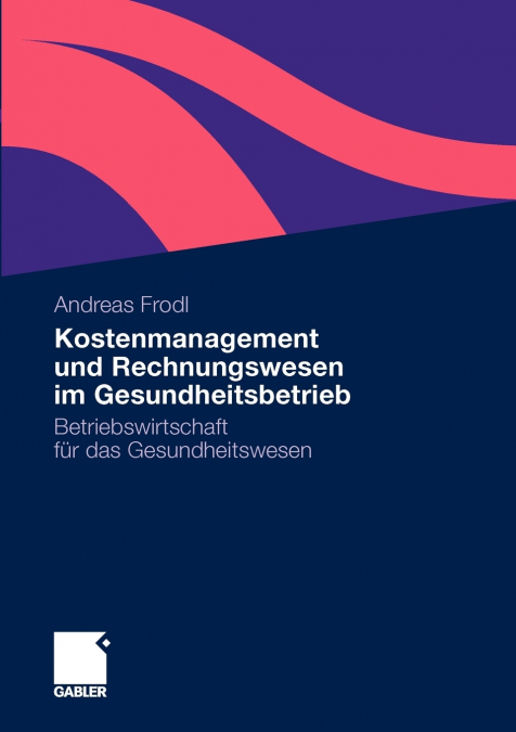 Kostenmanagement Und Rechnungswesen Im Gesundheitsbetrieb