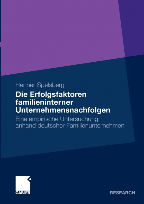 Die Erfolgsfaktoren Familieninterner Unternehmensnachfolgen
