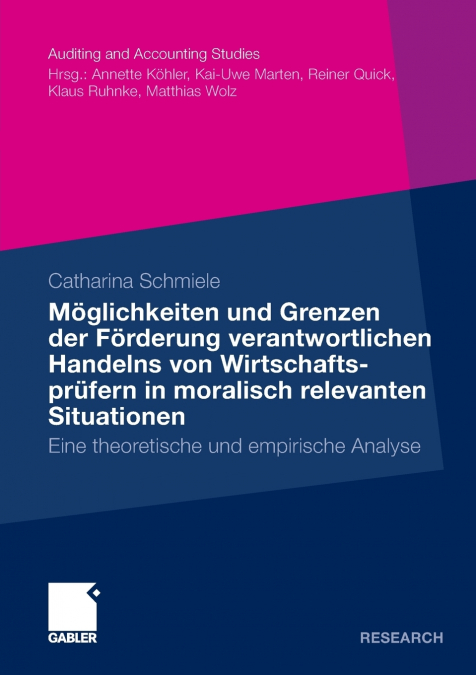 Möglichkeiten und Grenzen der Förderung verantwortlichen Handelns von Wirtschaftsprüfern in moralisch relevanten Situationen
