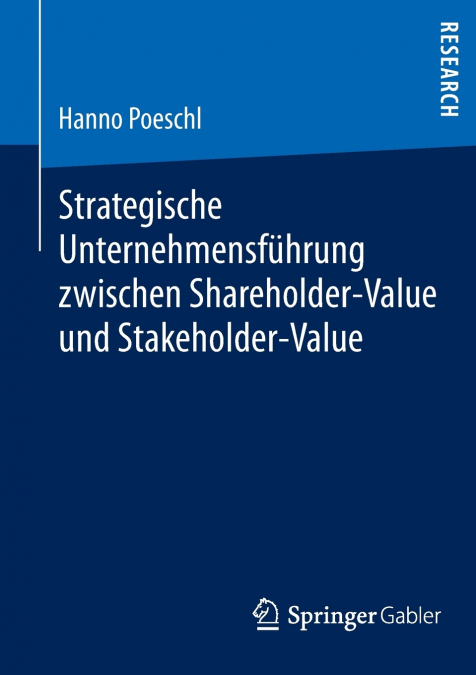 Strategische Unternehmensführung zwischen Shareholder-Value und Stakeholder-Value