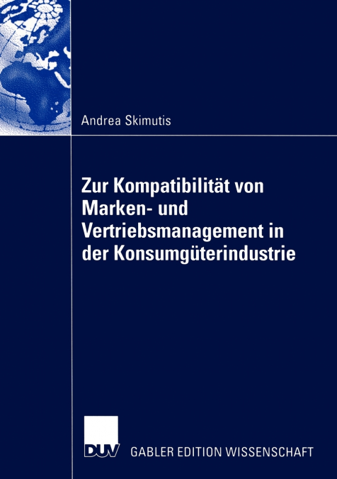 Zur Kompatibilität von Marken- und Vertriebsmanagement in der Konsumgüterindustrie