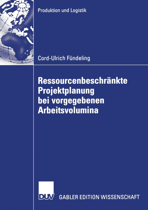 Ressourcenbeschrankte Projektplanung Bei Vorgegebenen Arbeitsvolumina
