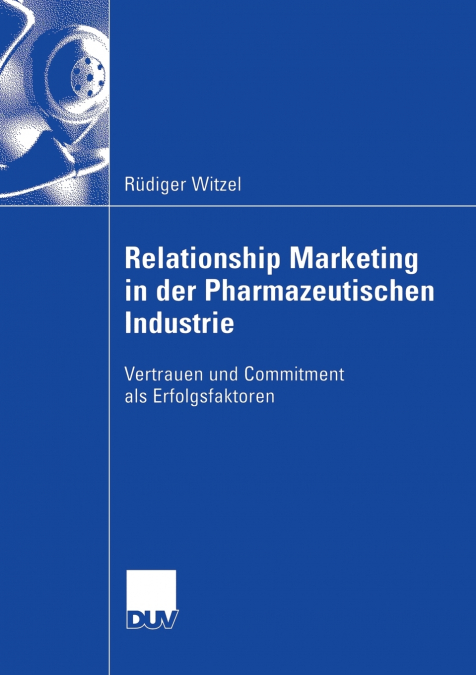 Relationship Marketing in der Pharmazeutischen Industrie