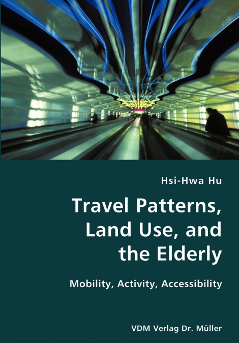 Travel Patterns, Land Use, and the Elderly- Mobility, Activity, Accessibility