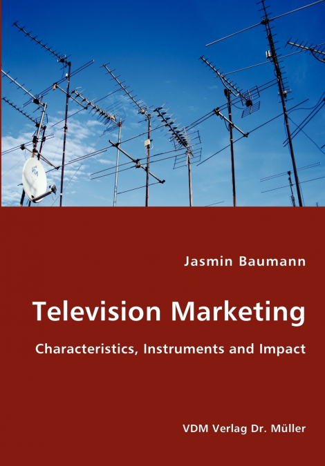 Television Marketing - Characteristics, Instruments and Impact