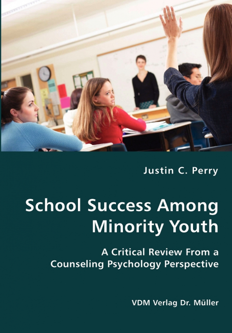 School Success Among Minority Youth- A Critical Review From a Counseling Psychology Perspective