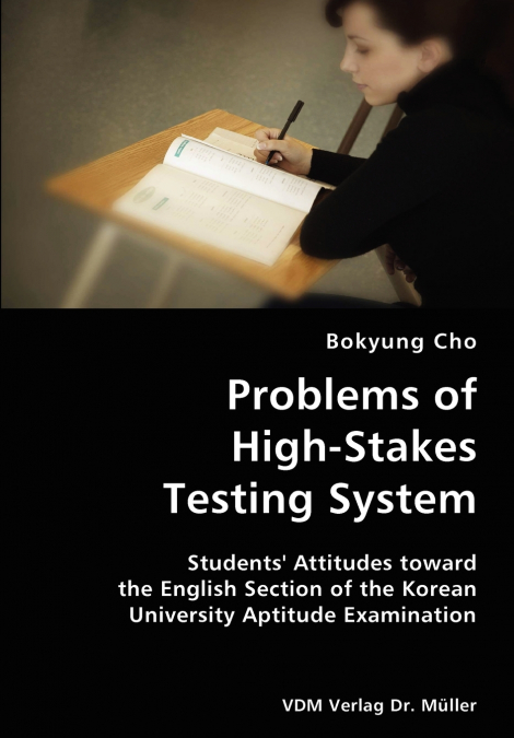 Problems of High-Stakes Testing System- Students’ Attitudes toward the English Section of the Korean University Aptitude Examination