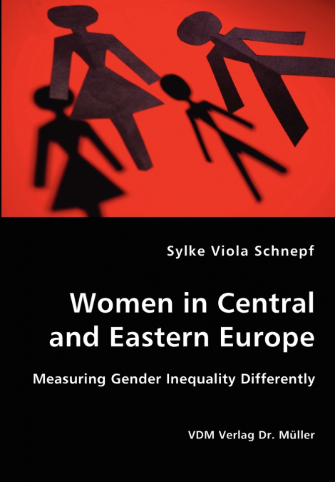 Women in Central and Eastern Europe - Measuring Gender Inequality Differently