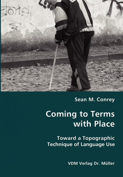 Coming to Terms with Place- Toward a Topographic Technique of Language Use