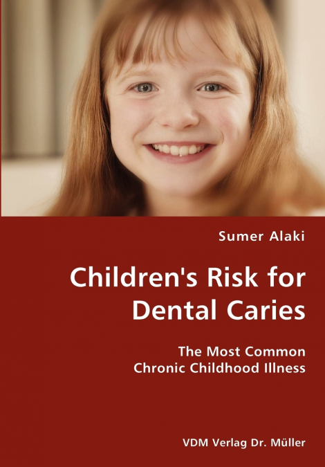 Children’s Risk for Dental Caries- The Most Common Chronic Childhood Illness