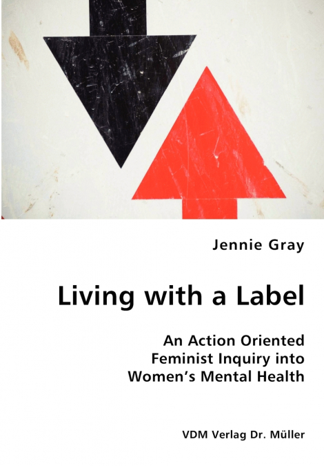Living with a Label - An Action Oriented Feminist Inquiry into Women’s Mental Health