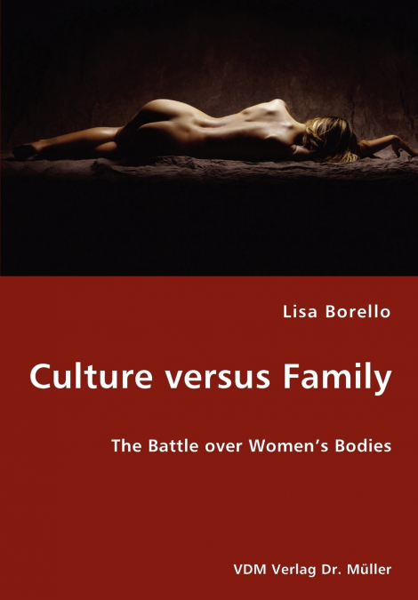 Culture versus Family - The Battle over Women’s Bodies