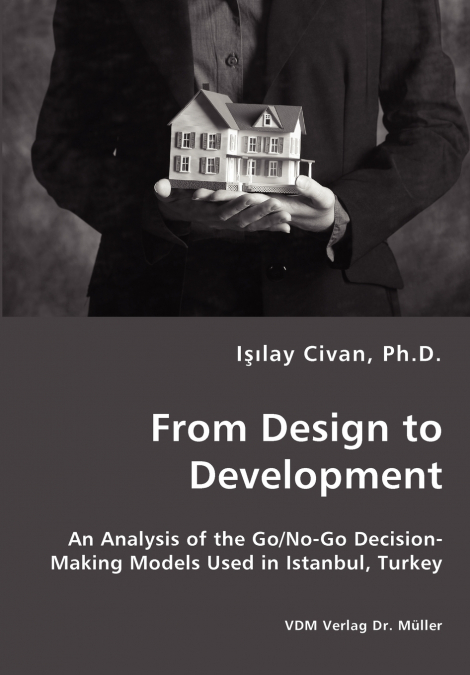 From Design to Development - An Analysis of the Go/No-Go Decision-Making Models Used in Istanbul, Turkey