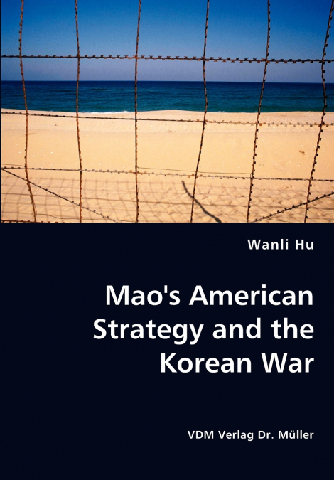 Mao’s American Strategy and the Korean War