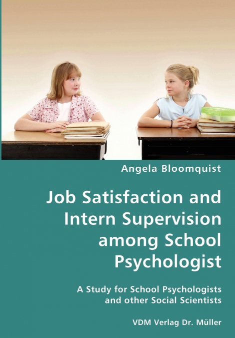 Job Satisfaction and Intern Supervision among School Psychologist- A Study for School Psychologists and other Social Scientists