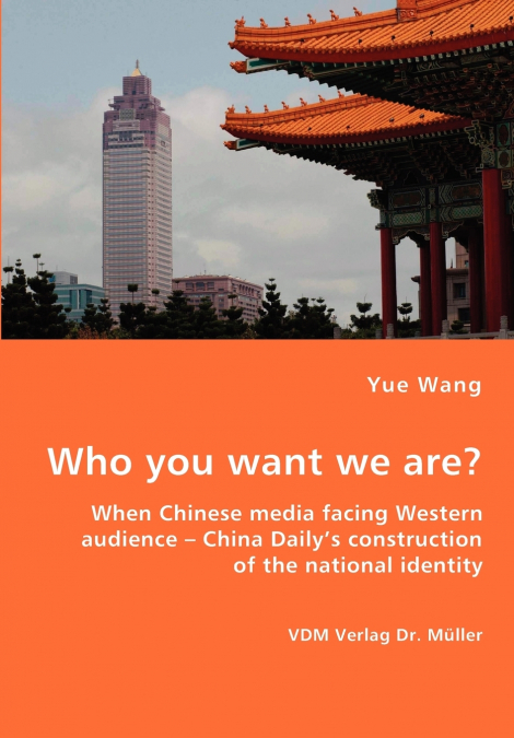 Who you want we are? When Chinese media facing Western audience - China Daily’s construction of the national identity