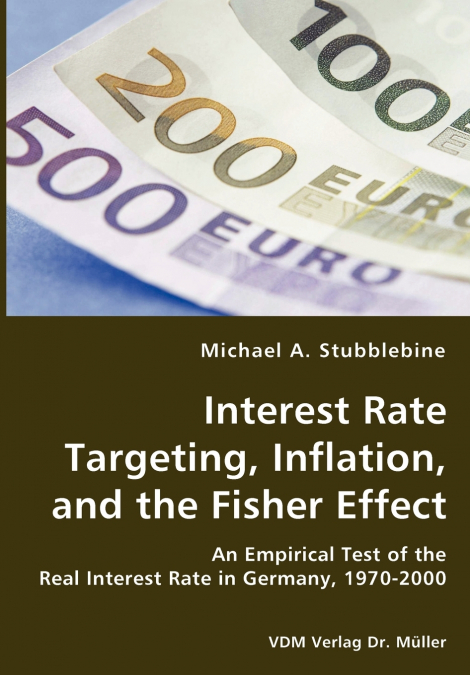 Interest Rate Targeting, Inflation, and the Fisher Effect - An Empirical Test of the Real Interest Rate in Germany, 1970-2000
