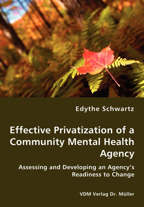 Effective Privatization of a Community Mental Health Agency - Assessing and Developing an Agency’s Readiness to Change