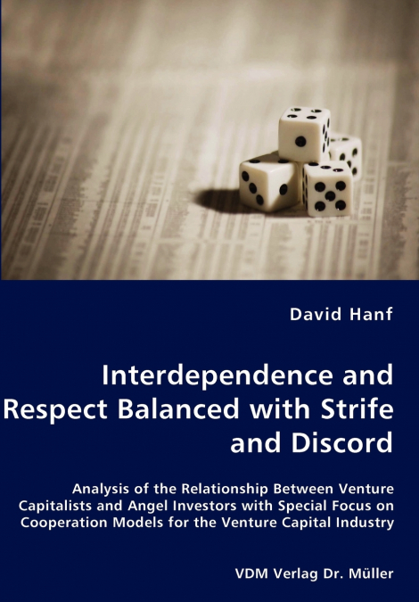 Interdependence and Respect Balanced with Strife and Discord- Analysis of the Relationship Between Venture Capitalists and Angel Investors with Special Focus on Cooperation Models for the Venture Capi