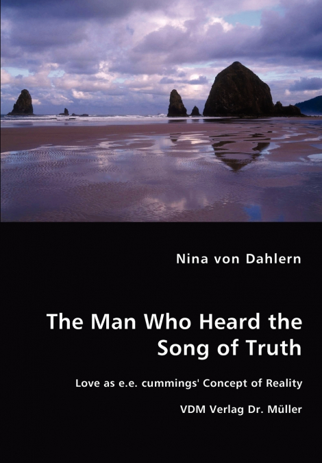 The Man Who Heard the Song of Truth - Love as e.e. cummings’ Concept of Reality