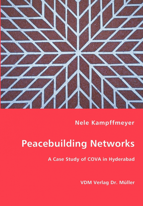 Peacebuilding Networks - A Case Study of COVA in Hyderabad