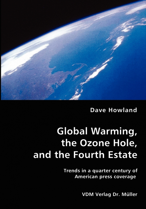 Global Warming, the Ozone Hole, and the Fourth Estate
