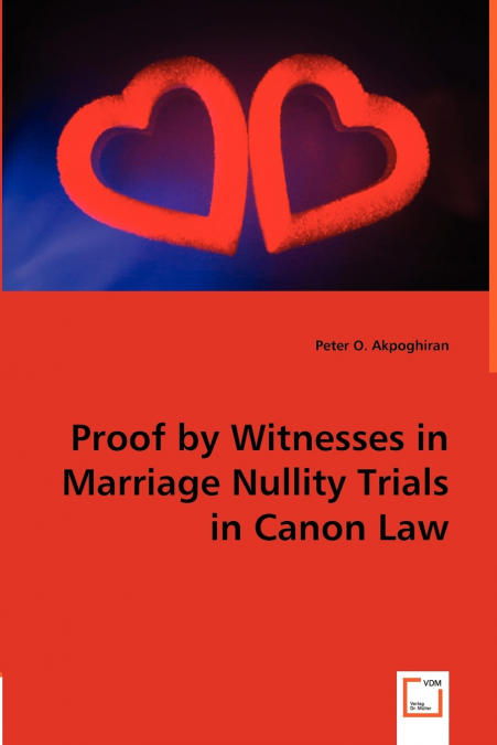 Proof by Witnesses in Marriage Nullity Trials in Canon Law
