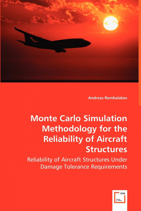 Monte Carlo Simulation Methodology for the Reliability of Aircraft Structures