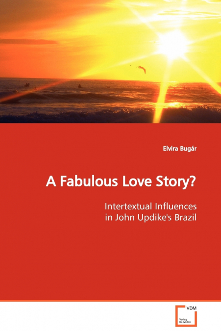 A Fabulous Love Story?  Intertextual Influences in John Updike’s Brazil