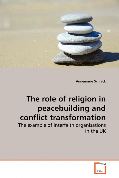 The role of religion in peacebuilding and conflict  transformation
