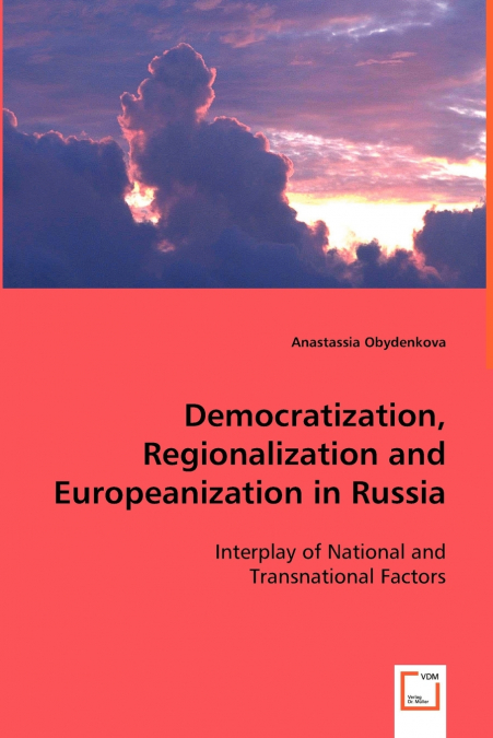 Democratization, Regionalization and Europeanization in Russia