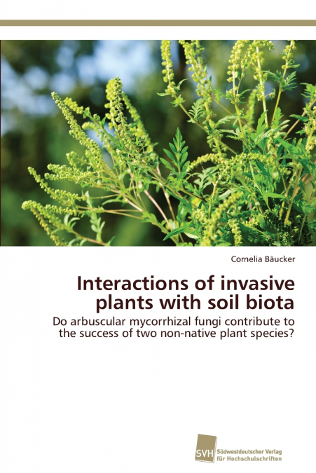 Interactions of invasive plants with soil biota