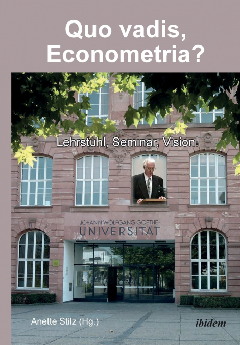 Quo vadis, Econometria?. Lehrstuhl, Seminar, Vision!