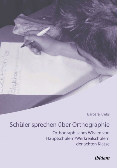 Schüler sprechen über Orthographie. Orthographisches Wissen von Hauptschülern/Werkrealschülern der achten Klasse