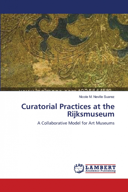 Curatorial Practices at the Rijksmuseum