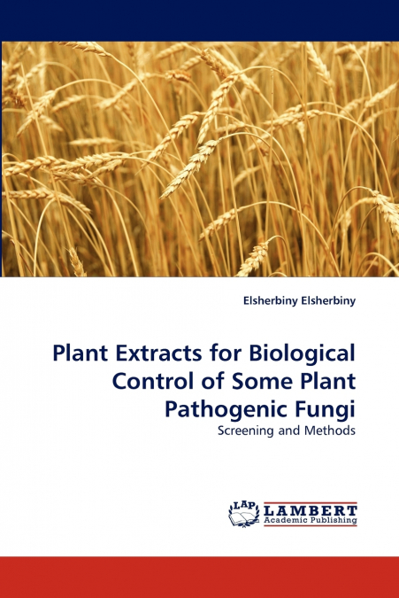 Plant Extracts for Biological Control of Some Plant Pathogenic Fungi
